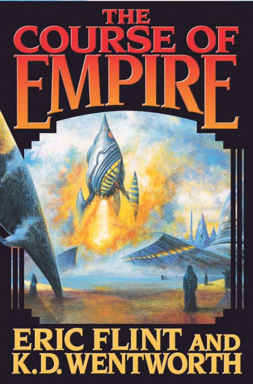 Cover of the book The Course of Empire by Eric Flint, K. D. Wentworth, Baen Books