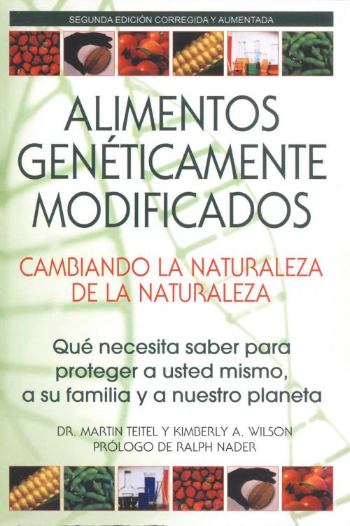 Cover of the book Alimentos Genéticamente Modificados: Cambiando la Naturaleza de la Naturaleza by Martin Teitel, Ph.D., Kimberly A. Wilson, Inner Traditions/Bear & Company