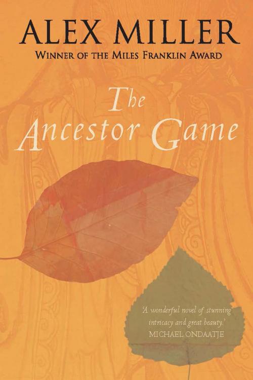 Cover of the book The Ancestor Game by Alex Miller, Allen & Unwin