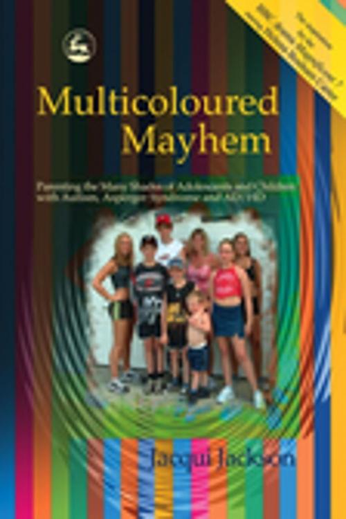 Cover of the book Multicoloured Mayhem by Jacqui Jackson, Jessica Kingsley Publishers
