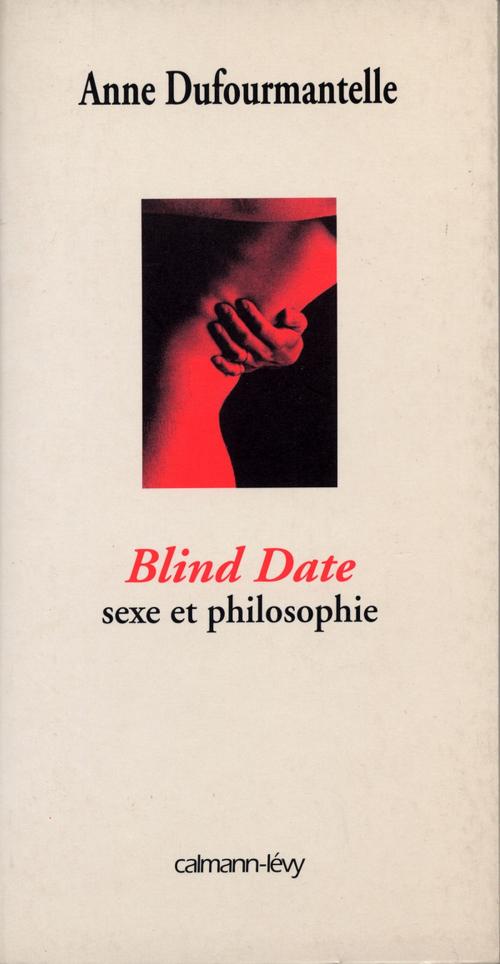 Cover of the book Blind date - sexe et philosophie by Anne Dufourmantelle, Calmann-Lévy