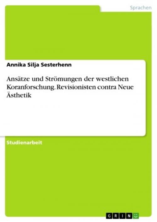 Cover of the book Ansätze und Strömungen der westlichen Koranforschung. Revisionisten contra Neue Ästhetik by Annika Silja Sesterhenn, GRIN Verlag