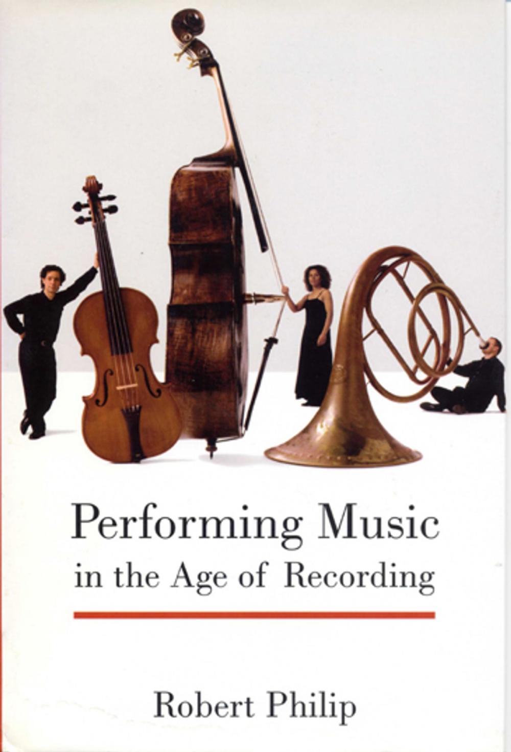 Big bigCover of Performing Music in the Age of Recording