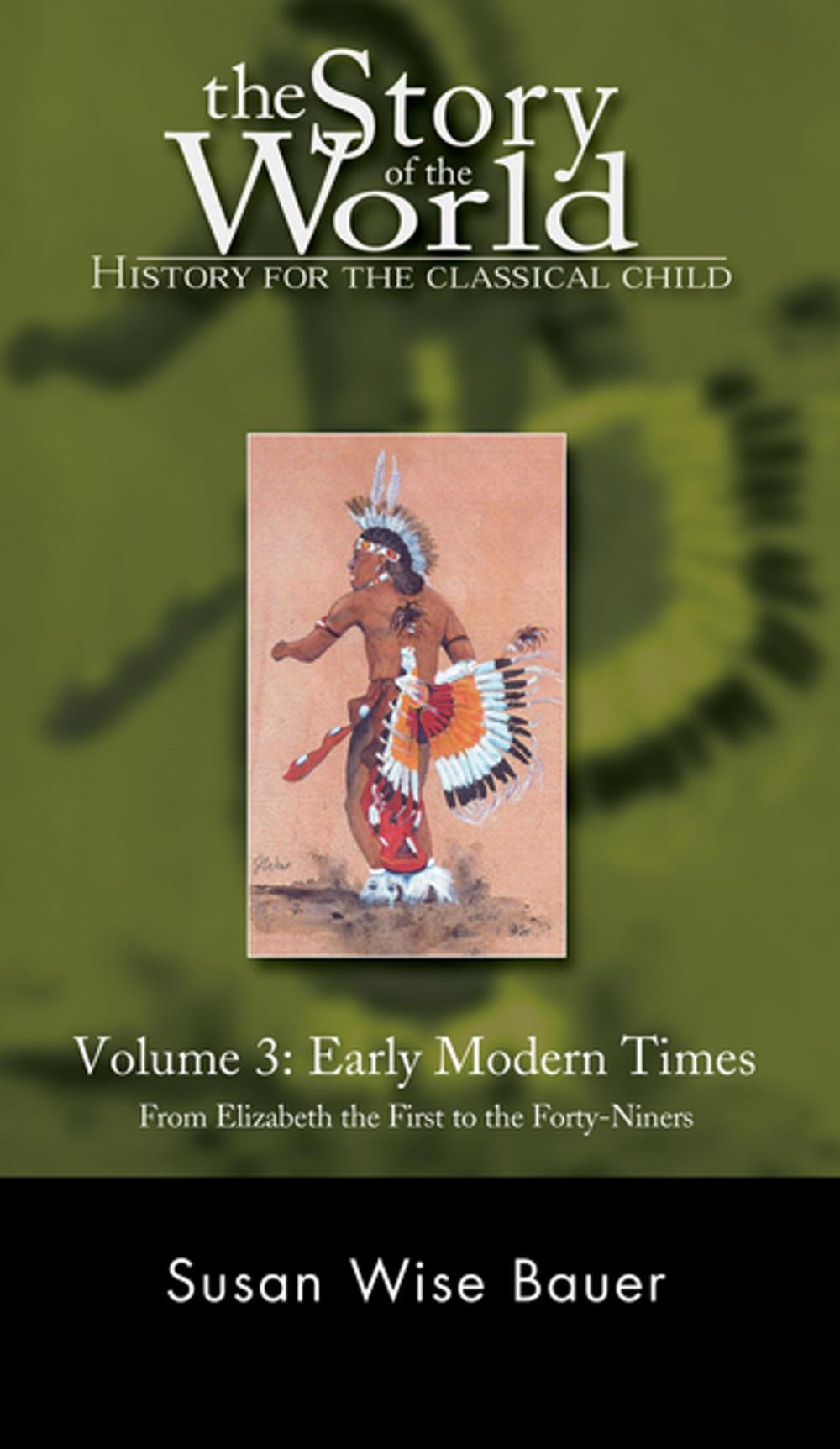 Big bigCover of The Story of the World: History for the Classical Child: Early Modern Times: From Elizabeth the First to the Forty-Niners (Vol. 3) (Story of the World)