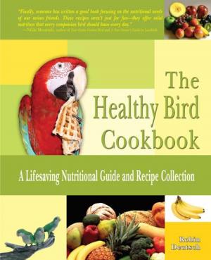 Cover of the book The Healthy Bird Cookbook by John Auborn, Donna Auborn-Smiley, Kathryn Martel