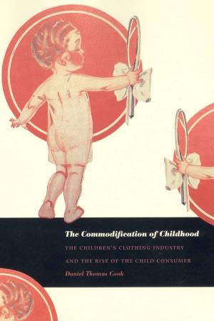 Cover of the book The Commodification of Childhood by Michael M. J. Fischer, Joseph Dumit, Kaushik Sunder Rajan, Charis Thompson