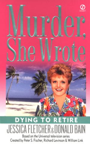 Book cover of Murder, She Wrote: Dying to Retire