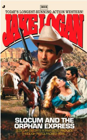 Cover of the book Slocum 303: Slocum and the Orphan Express by Jory Sherman