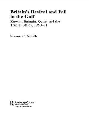Cover of the book Britain's Revival and Fall in the Gulf by Gijs Walraven