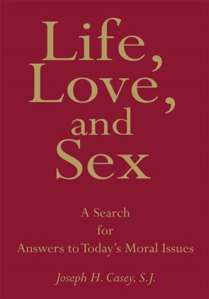 Cover of the book Life, Love, and Sex by I.G