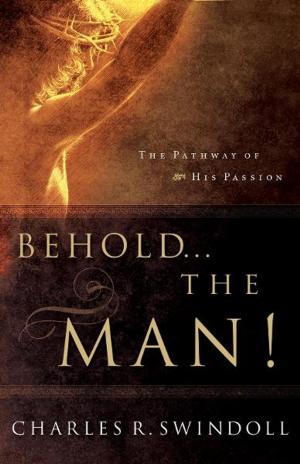 Cover of the book Behold... the Man! by John Eldredge, Stasi Eldredge