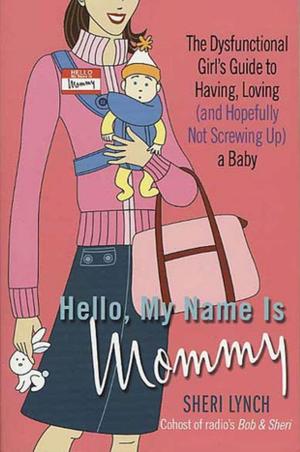 Cover of the book Hello, My Name Is Mommy by David P. Kalat