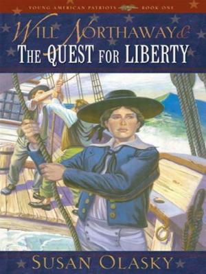Cover of the book Will Northaway And The Quest For Liberty by Paul D. Feinberg, John S. Feinberg