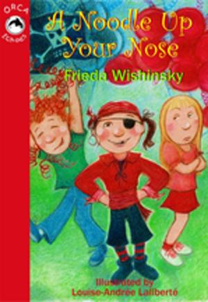 Cover of the book A Noodle Up Your Nose by Monique Gray Smith