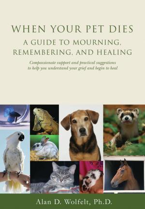 Cover of the book When Your Pet Dies by Alan D. Wolfelt, PhD