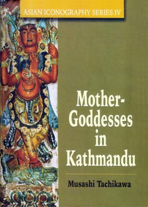 Cover of the book Mother-Goddesses In Kathmandu by Gitu Giri
