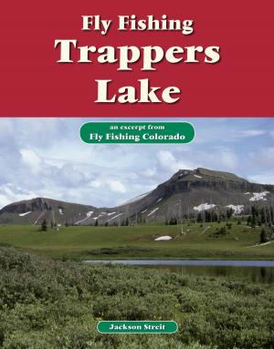 Cover of the book Fly Fishing Trappers Lake by Glenn Tinnin