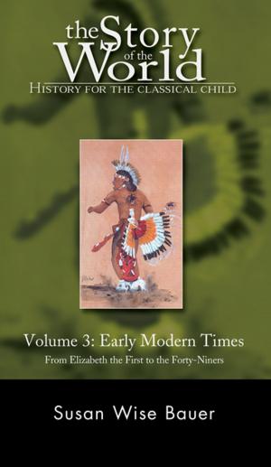 Cover of The Story of the World: History for the Classical Child: Early Modern Times: From Elizabeth the First to the Forty-Niners (Vol. 3) (Story of the World)