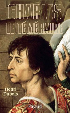 Cover of the book Charles le Téméraire by Vincent Duclert, Gilles Candar