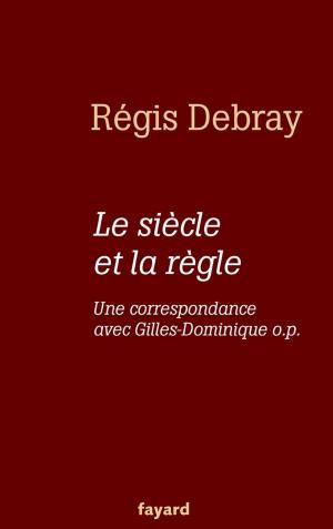 Cover of the book Le siècle et la règle by Jacques Attali