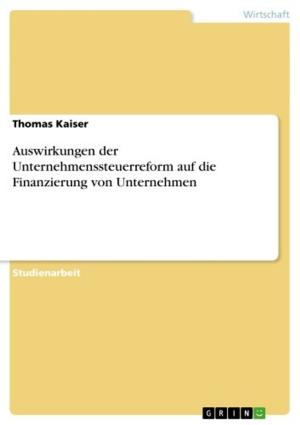 Cover of the book Auswirkungen der Unternehmenssteuerreform auf die Finanzierung von Unternehmen by Peter Grabowitz