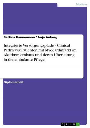 Cover of the book Integrierte Versorgungspfade - Clinical Pathways: Patienten mit Myocardinfarkt im Akutkrankenhaus und deren Überleitung in die ambulante Pflege by Sarah Geist