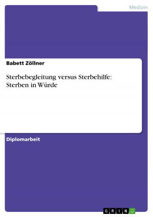 Cover of the book Sterbebegleitung versus Sterbehilfe: Sterben in Würde by Kathleen Kunert
