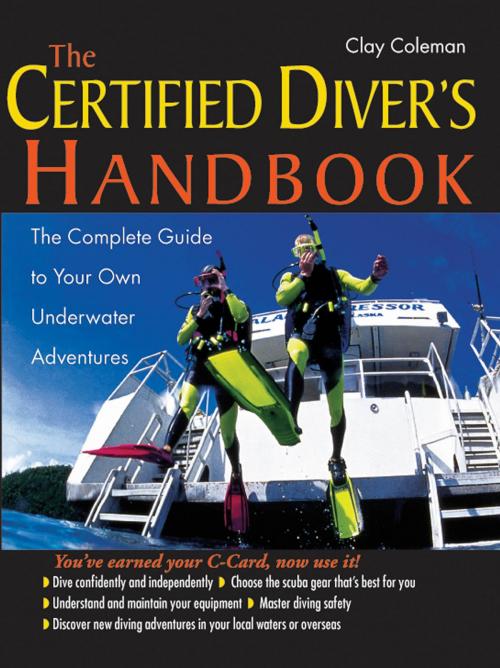 Cover of the book The Certified Diver's Handbook : The Complete Guide to Your Own Underwater Adventures: The Complete Guide to Your Own Underwater Adventures by Clay Coleman, McGraw-Hill Education