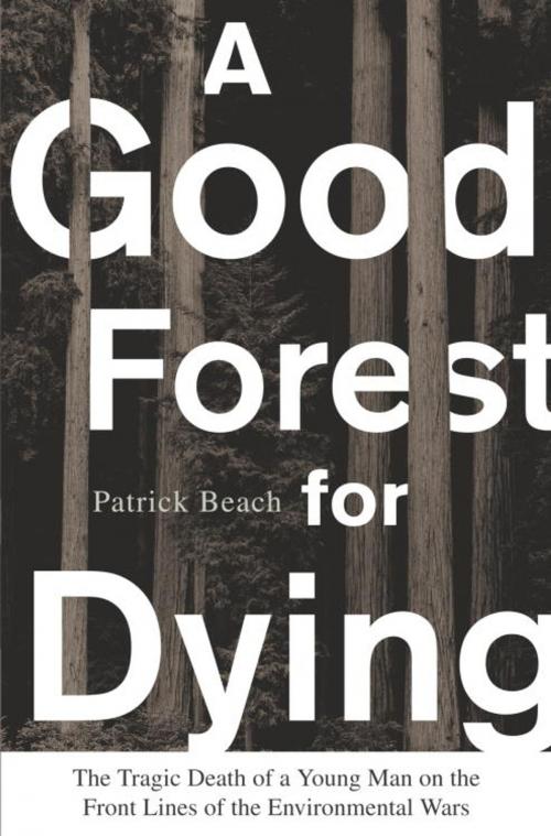 Cover of the book A Good Forest for Dying by Patrick Beach, Knopf Doubleday Publishing Group