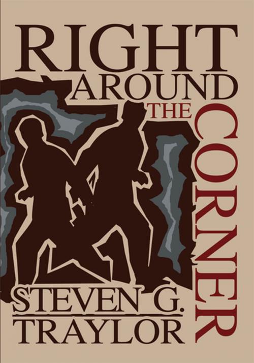 Cover of the book Right Around the Corner by Steven G. Traylor, iUniverse