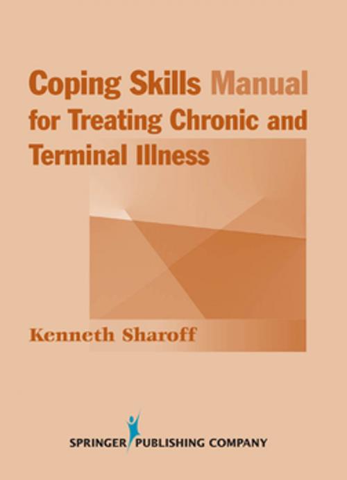 Cover of the book Coping Skills Manual for Treating Chronic and Terminal Illness by Kenneth Sharoff, PhD, Springer Publishing Company