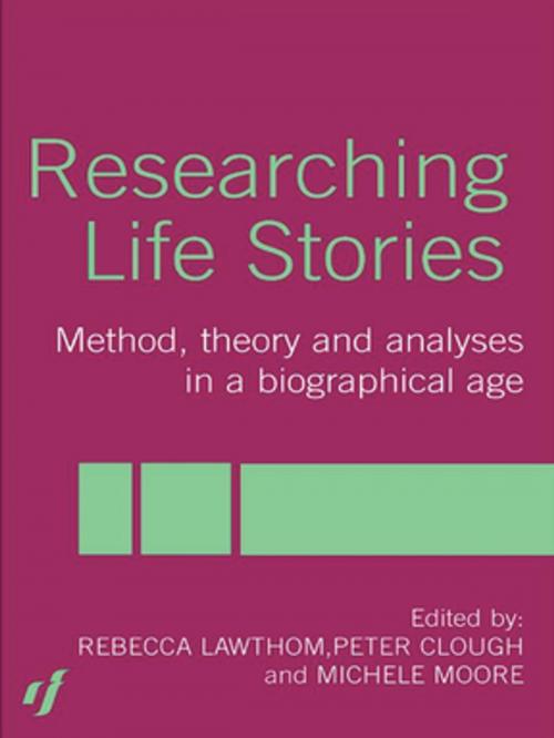Cover of the book Researching Life Stories by Peter Clough, Dan Goodley, Rebecca Lawthom, Michelle Moore, Taylor and Francis