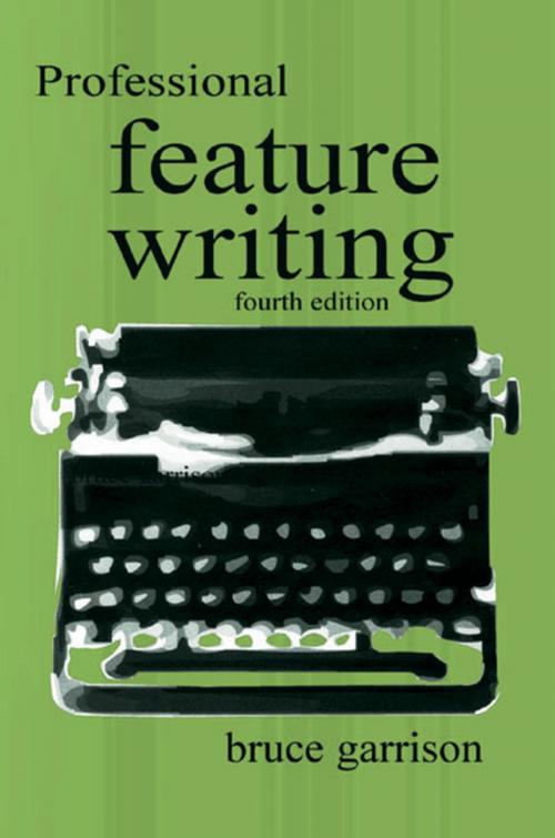 Cover of the book Professional Feature Writing by Bruce Garrison, Taylor and Francis