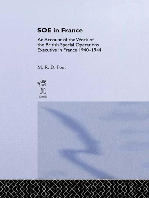 Cover of the book SOE in France by M.R.D. Foot, Taylor and Francis