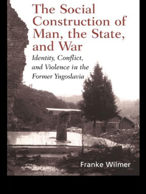 Cover of the book The Social Construction of Man, the State and War by Franke Wilmer, Taylor and Francis