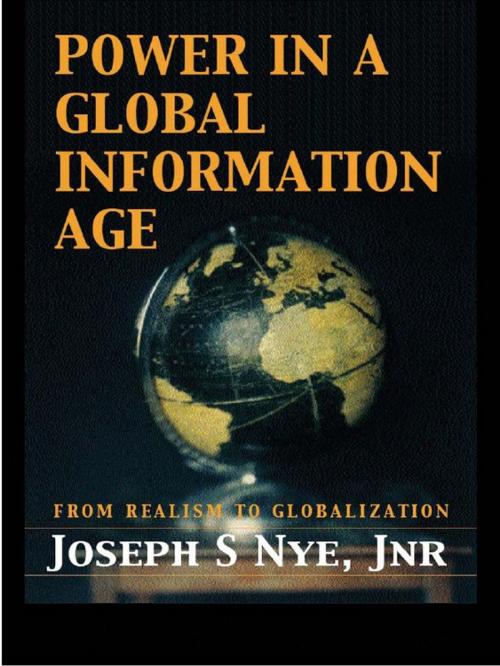 Cover of the book Power in the Global Information Age by Joseph S. Nye Jr., Taylor and Francis
