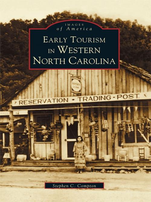 Cover of the book Early Tourism in Western North Carolina by Stephen C. Compton, Arcadia Publishing Inc.
