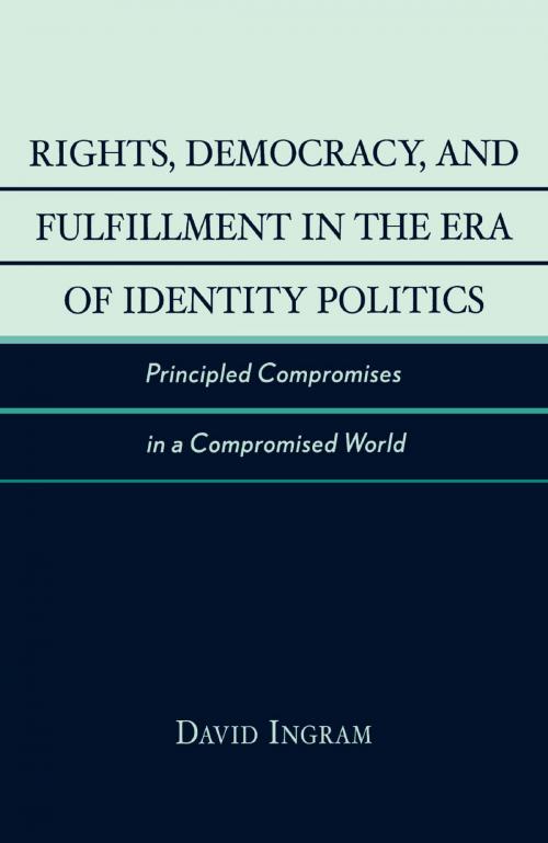 Cover of the book Rights, Democracy, and Fulfillment in the Era of Identity Politics by David Ingram, Rowman & Littlefield Publishers
