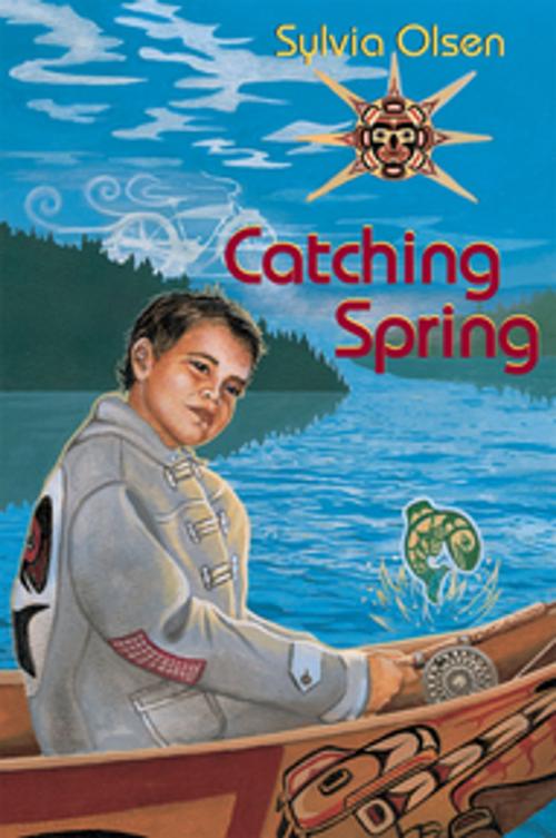 Cover of the book Catching Spring by Sylvia Olsen, Orca Book Publishers