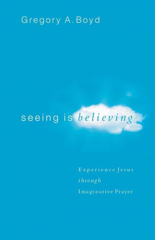 Cover of the book Seeing Is Believing by Gregory A. Boyd, Baker Publishing Group