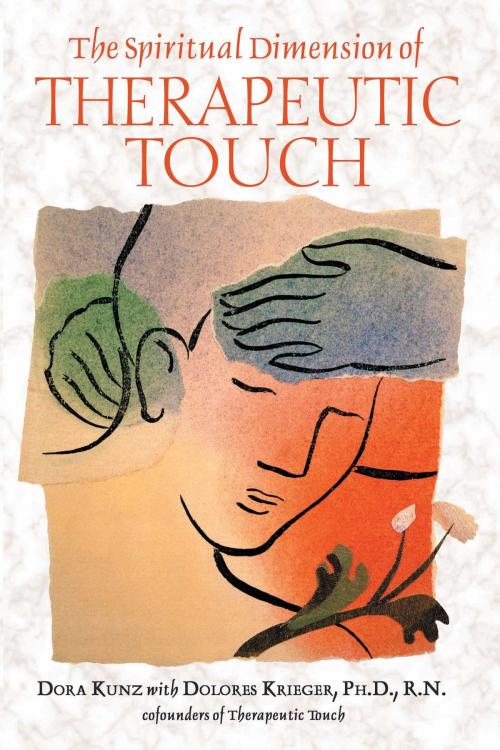 Cover of the book The Spiritual Dimension of Therapeutic Touch by Dora Kunz, Inner Traditions/Bear & Company