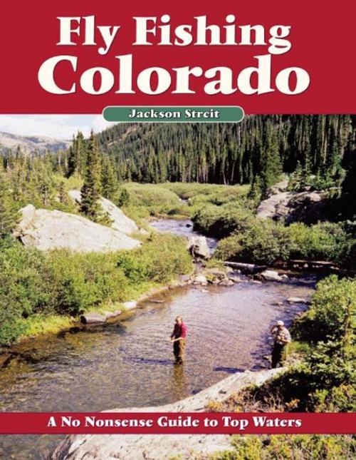 Cover of the book Fly Fishing Colorado by Jackson Streit, No Nonsense Fly Fishing Guidebooks