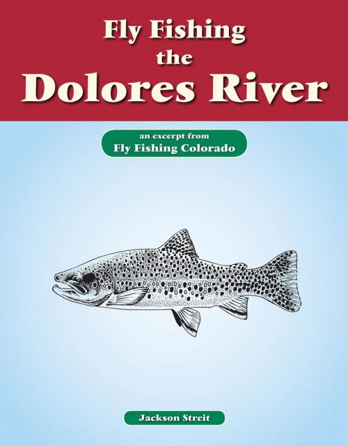 Cover of the book Fly Fishing the Dolores River by Jackson Streit, No Nonsense Fly Fishing Guidebooks