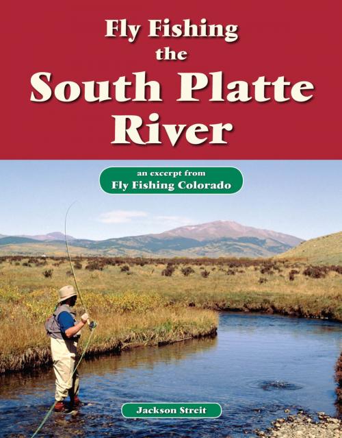 Cover of the book Fly Fishing the South Platte River by Jackson Streit, No Nonsense Fly Fishing Guidebooks