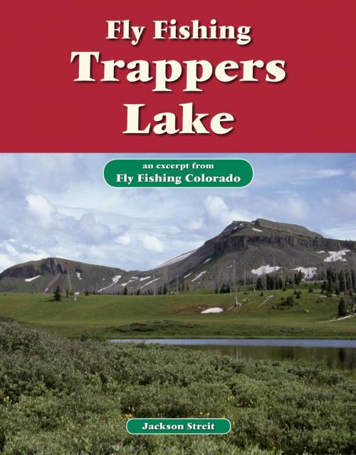 Cover of the book Fly Fishing Trappers Lake by Jackson Streit, No Nonsense Fly Fishing Guidebooks
