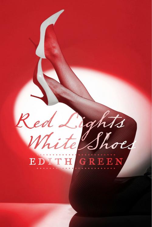 Cover of the book Red Lights White Shoes by Edith Green, BookBaby
