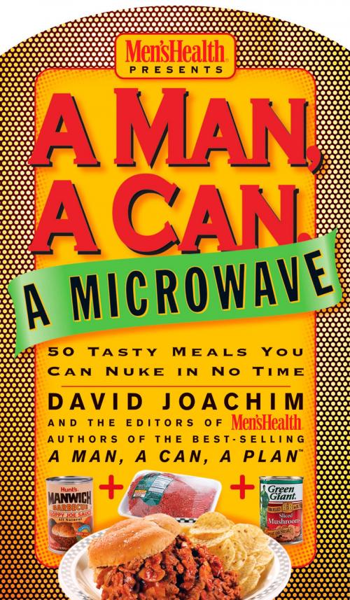 Cover of the book A Man, A Can, A Microwave by David Joachim, Editors of Men's Health, Potter/Ten Speed/Harmony/Rodale