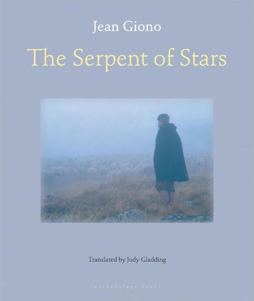 Cover of the book The Serpent of Stars by Jean Giono, Steerforth Press
