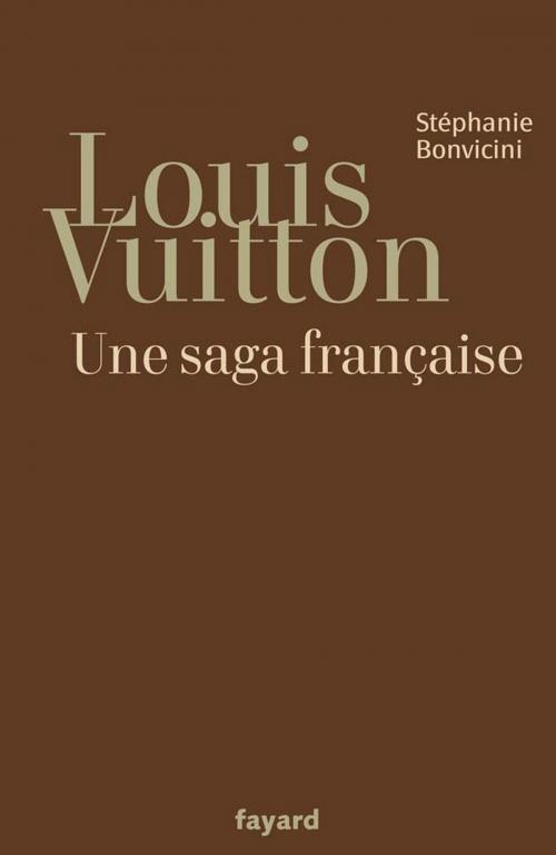 Cover of the book Louis Vuitton by Stéphanie Bonvicini, Fayard