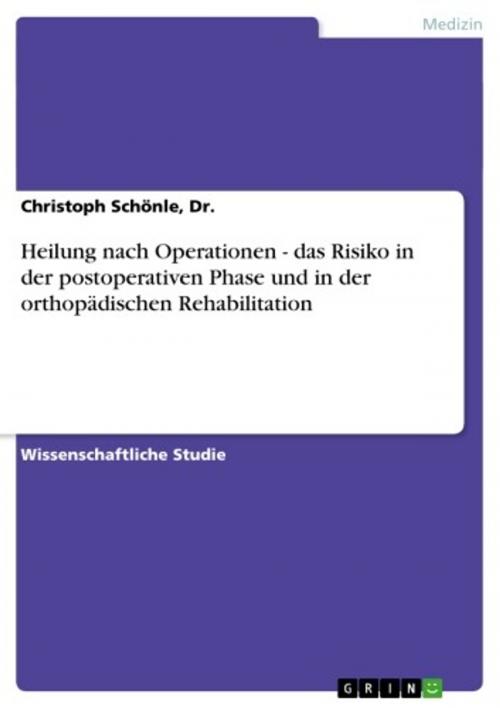 Cover of the book Heilung nach Operationen - das Risiko in der postoperativen Phase und in der orthopädischen Rehabilitation by Christoph Schönle, Dr., GRIN Verlag
